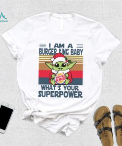 Im A Burger King Baby Whats Your Superpower Baby Yoda Christmas T shirt
