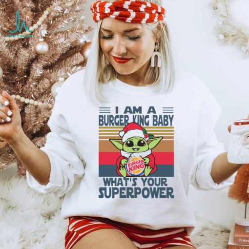 Im A Burger King Baby Whats Your Superpower Baby Yoda Christmas T shirt