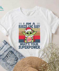 Im A Burger King Baby Whats Your Superpower Baby Yoda Christmas T shirt, hoodie, sweater, long sleeve and tank top
