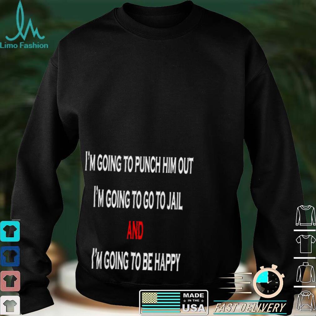 I’m Going To Punch Him Out Nancy Pelosi T Shirt I’m Going To Punch Him Out Nancy Pelosi T Shirt