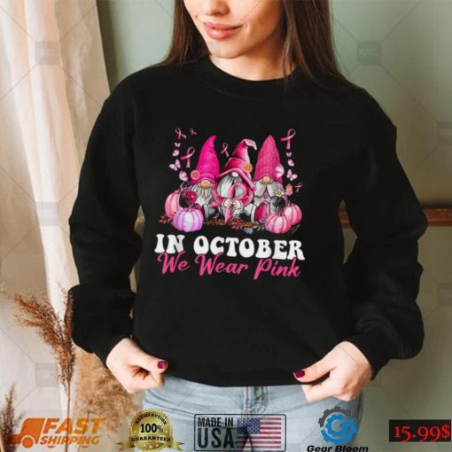 In October We Wear Pink Gnome Breast Cancer Awareness T Shirt