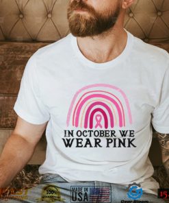 In October We Wear Pink Rainbow Breast Cancer Awareness T Shirt