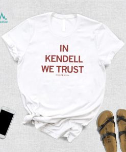 In kendell we trust Kendell Jackson shirt