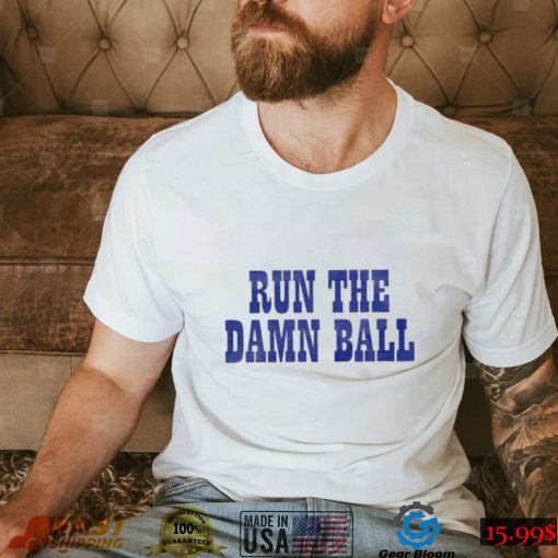 Indianapolis Colts Run The Damn Ball T Shirt