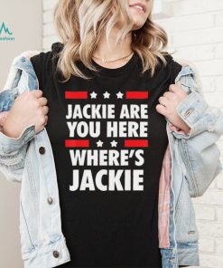 Joe Biden Jackie are You Here Wheres Jackie Shirt1