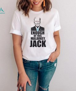 Joe Biden – Enough Of This Malarkey Jack T shirt3