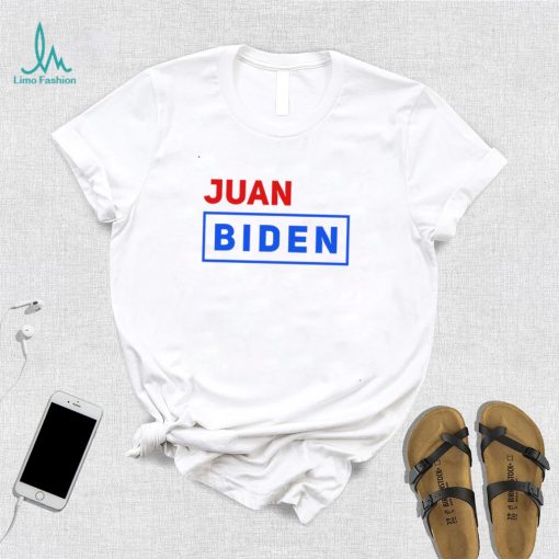 Juan Biden vote for him shirt