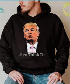 Just Think It All He Has To Do Is Think About It T Shirt2