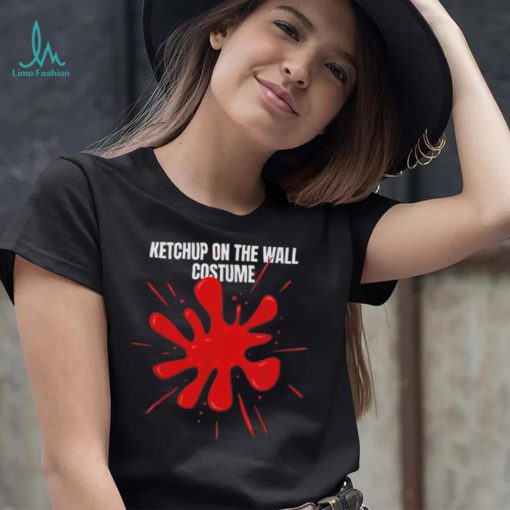 Ketchup on the wall 2022 shirt
