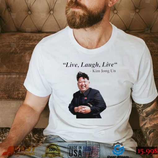 Kim Jong Un Nordkorea Diktator Rocketman live laugh live shirt