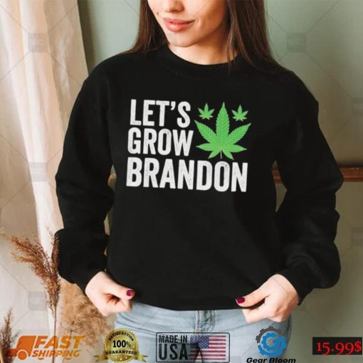 Lets Grow Brandon Weed Shirt