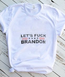 Let's Fuck Brandon T shirt