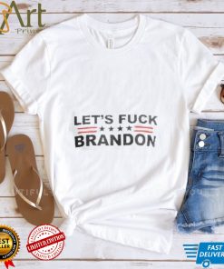 Let's Fuck Brandon T shirt