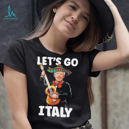 Let’s Go Italy – Funny Anti Biden T Shirt