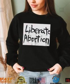 Liberate Abortion Pearl Jam Good Music Shirt