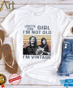 Loretta Lynn Girl Im Not Old Im Vintage Tshirt