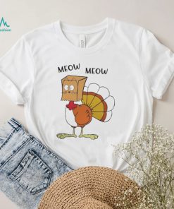 MEOW MEOW TURKEY THANKSGIVING SHIRT