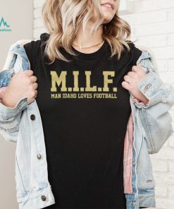 MILF Man Idaho Loves Football Shirt1