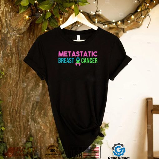 Metastatic Breast Cancer Awareness Month T Shirt