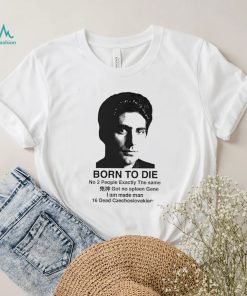 Mobster born to die no 2 people exactly the same shirt