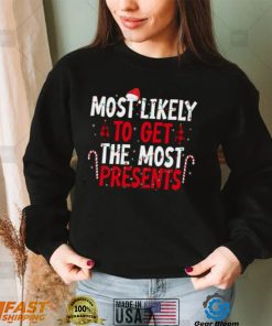 Most Likely To Get The Most Present Family Christmas T Shirt1