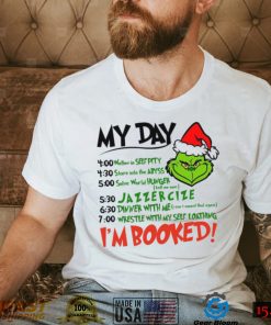 My Day I’m Booked Grinch Santa Sweatshirt Shirt