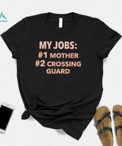 My jobs mother crossing Guard 2022 shirt