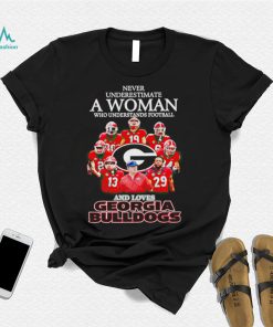 Never underestimate a woman who understands football and loves Georgia Bulldogs 2022 shirt, hoodie, sweater, long sleeve and tank top