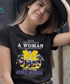 Never underestimate a woman who understands football and loves Michigan Wolverines 2022 shirt1