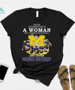 Never underestimate a woman who understands football and loves Michigan Wolverines 2022 shirt2