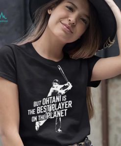 New York Yankees Aaron Judge But Ohtani Is The Best Player On The Planet Shirt