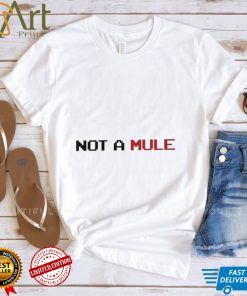Not A Mule Shirt