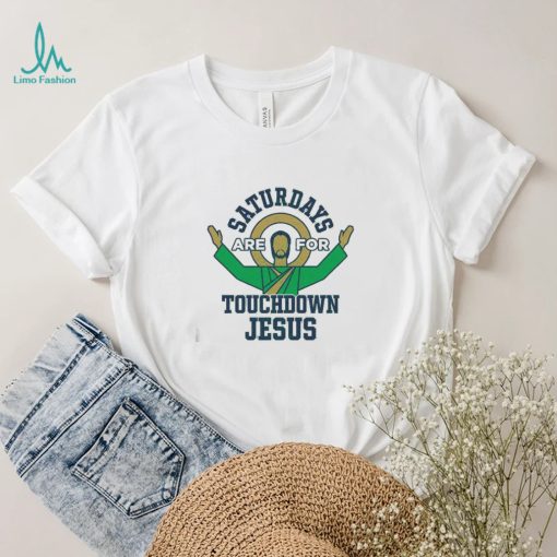 Notre Dame Fighting Irish Saturdays Are For Touchdown Jesus Shirt