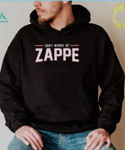 Official Dont Worry Be Zappe 2022 shirt
