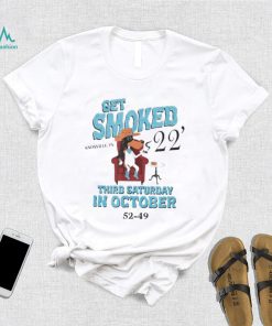 Official Get Smoked ’22 Third Saturday in October 52 49 shirt