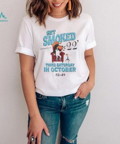 Official Get Smoked ’22 Third Saturday in October 52 49 shirt