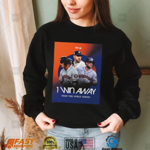 Official Houston Astros 1 Win Away From the world Series shirt
