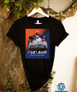 Official Houston Astros 1 Win Away From the world Series shirt2