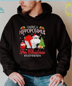 Official I want a Hippopotamus for Christmas #Teacher Crew shirt