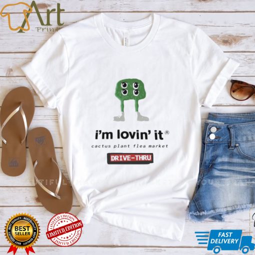 Official I’m Lovin’ it Cactus Plant flea market Drive Thru shirt