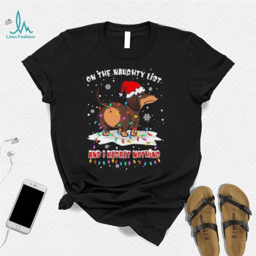 Official Santa Dachshund on the naughtry list and I regret nothing light Merry Christmas shirt