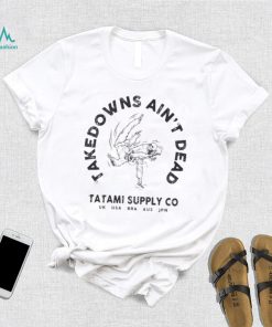 Official Taledpwms Ain’t Dead Tatami Supply Co shirt