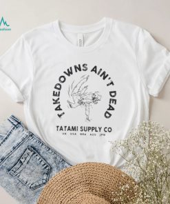 Official Taledpwms Ain’t Dead Tatami Supply Co shirt