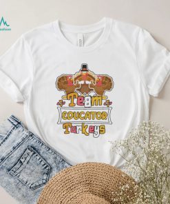 Official Team Educator Turkeys thanksgiving 2022 shirt