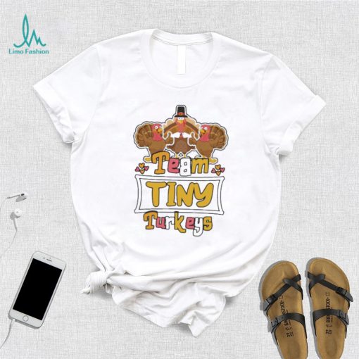 Official Team Tiny Turkeys thanksgiving 2022 shirt