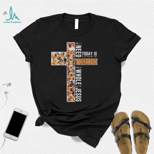 Official Tennessee Volunteers team All I need today is a little bit of Tennessee and a whole lot of Jesus shirt