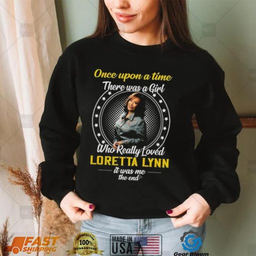 Once Upon a Time There Was A Girl Who Really Loved Loretta Lynn Tshirt