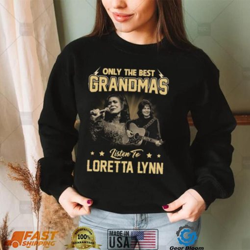 Only The Best Grandmas Listen To Lortta Lynn Tshirt
