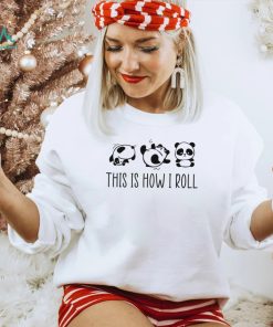 Panda Shirt, This Is How I Roll Shirt, Panda Lover Shirt, Love Panda Shirt, Panda T shirt