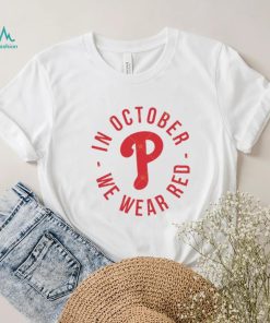Philadelphia Phillies In October We Wear Red Shirt